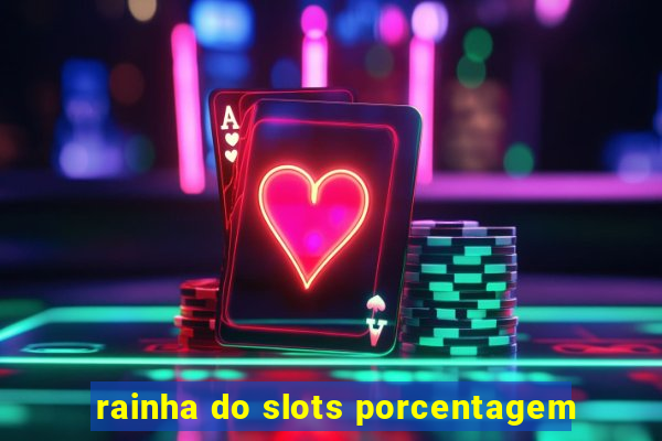 rainha do slots porcentagem